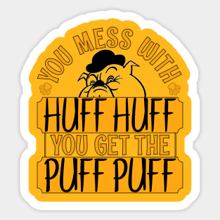 You Mess With Huff Huff You Get The Puff Puff Outfit Sticker